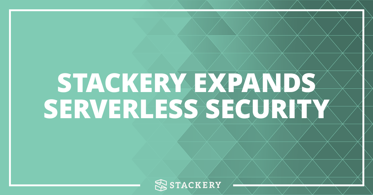 ANNOUNCEMENT — Stackery Expands Serverless Security and Continuous Delivery Capabilities